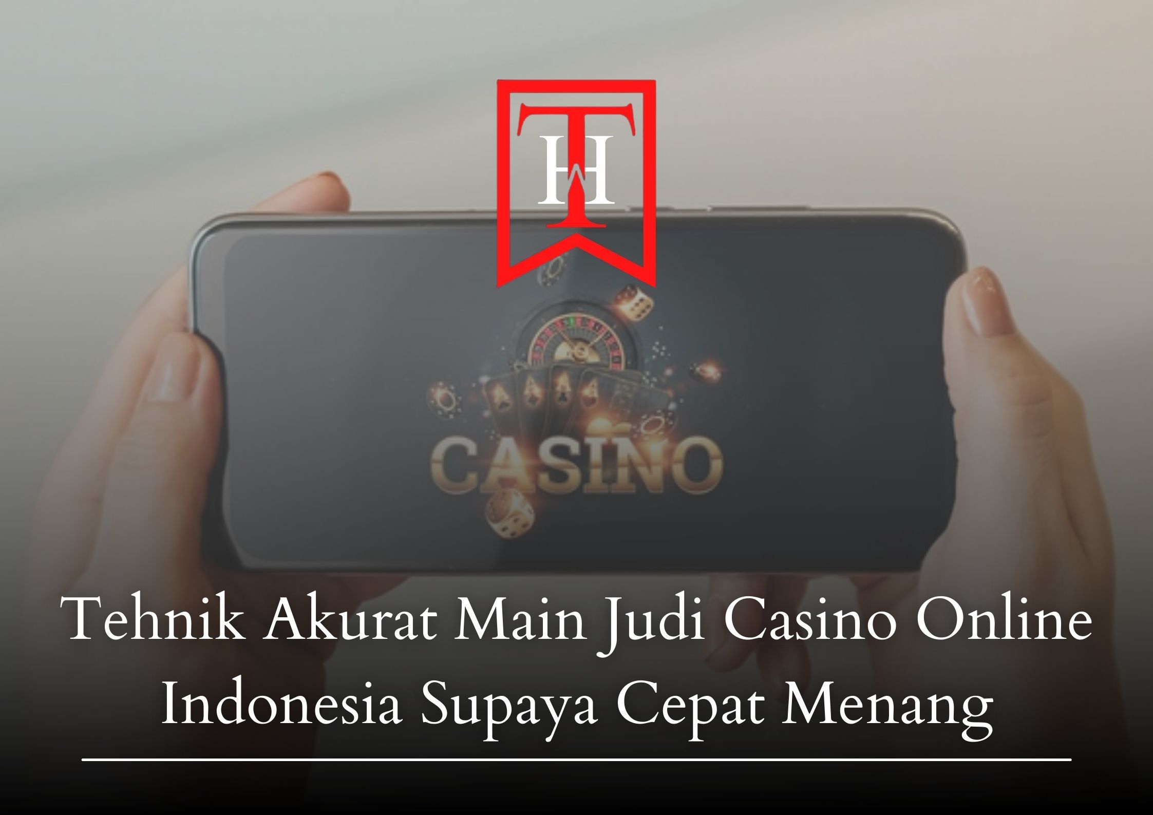 Tehnik Akurat Main Judi Casino Online Indonesia Supaya Cepat Menang